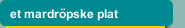et mardröpske plat